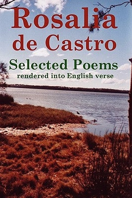 Rosalia de Castro Selected Poems rendered into English verse by Reid, John Howard