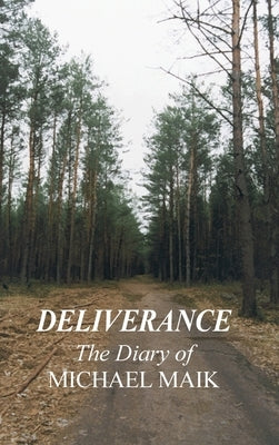 Deliverance - The Diary of Michael Maik: In Memory of the Destroyed Jewish Community of Sokoly, Poland by Maik, Michael
