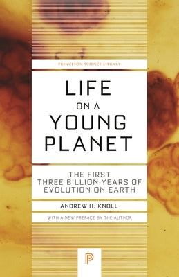 Life on a Young Planet: The First Three Billion Years of Evolution on Earth - Updated Edition Paperback Princeton University Press