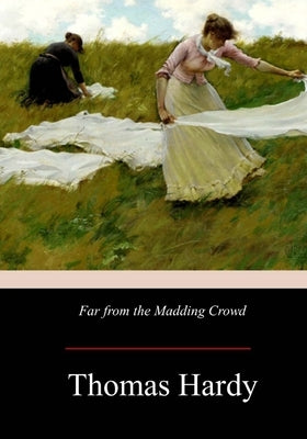 Far from the Madding Crowd Paperback Createspace Independent Publishing Platform