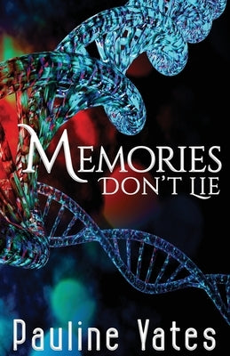 Memories Don't Lie by Yates, Pauline