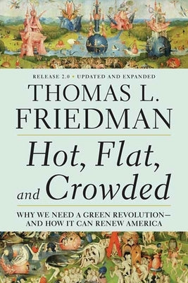 Hot, Flat, and Crowded 2.0: Why We Need a Green Revolution--And How It Can Renew America Paperback Picador USA