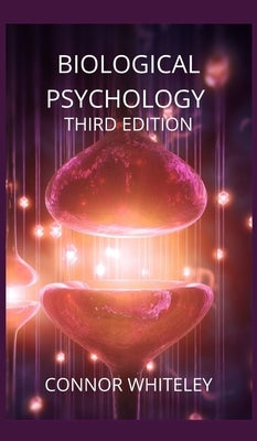 Biological Psychology: Third Edition by Whiteley, Connor