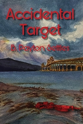 Accidental Target: An Iris DeVere Mystery by Settles, B. Payton