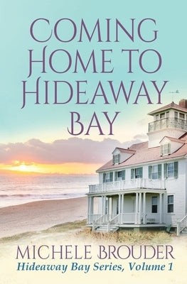 Coming Home to Hideaway Bay (Hideaway Bay Book 1) Paperback Michele Brouder