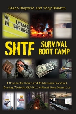 SHTF Survival Boot Camp: A Course for Urban and Wilderness Survival during Violent, Off-Grid, & Worst Case Scenarios Banned Books