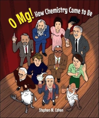 O Mg! How Chemistry Came to Be Paperback World Scientific Publishing Company