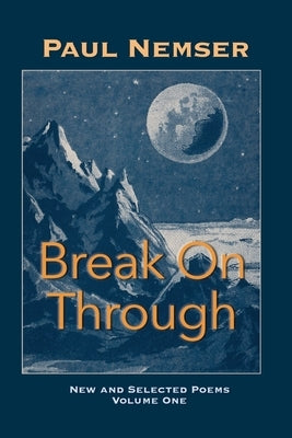 Break on Through: New & Selected Poems Volume 1 Paperback Lily Poetry Review Books