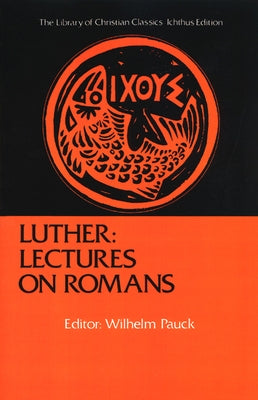 Luther: Lectures on Romans Paperback Westminster John Knox Press