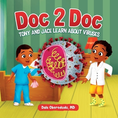 Doc 2 Doc: Tony And Jace Learn About Viruses Paperback Independently Published