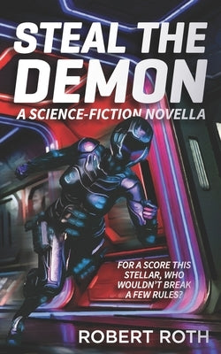Steal the Demon: A Science-Fiction Novella Paperback Independently Published