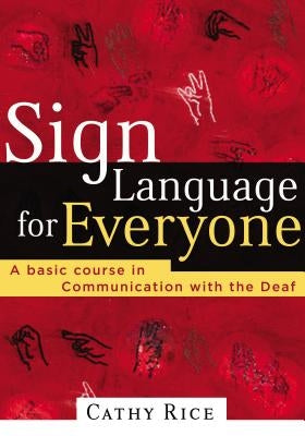 Sign Language for Everyone: A Basic Course in Communication with the Deaf Thomas Nelson