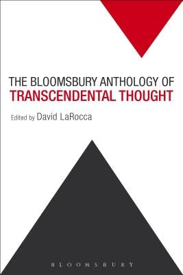 The Bloomsbury Anthology of Transcendental Thought: From Antiquity to the Anthropocene Paperback Bloomsbury Publishing PLC