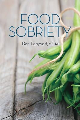 Food Sobriety by Fenyvesi, Dan