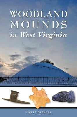 Woodland Mounds in West Virginia Paperback History Press