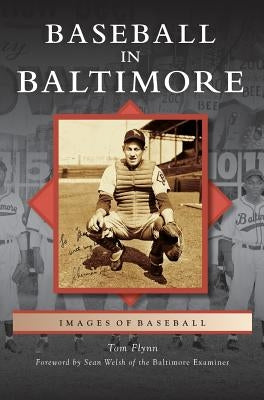 Baseball in Baltimore by Flynn, Tom