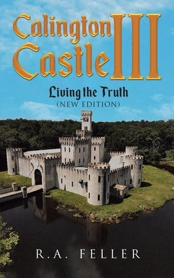 Calington Castle III: Living The Truth (New Edition) Paperback R.A. Feller