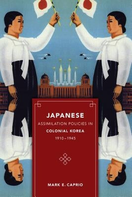 Japanese Assimilation Policies in Colonial Korea, 1910-1945 Paperback University of Washington Press