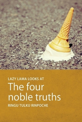 Lazy Lama looks at The Four Noble Truths Paperback Bodhicharya Publications CIC