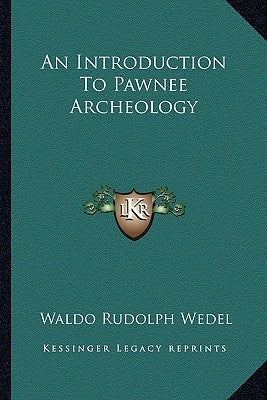 An Introduction To Pawnee Archeology Paperback Kessinger Publishing