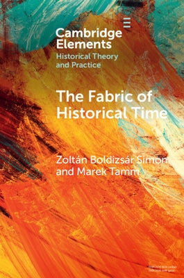 The Fabric of Historical Time Paperback Cambridge University Press