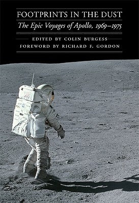 Footprints in the Dust: The Epic Voyages of Apollo, 1969-1975 by Burgess, Colin