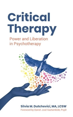 Critical Therapy: Power and Liberation in Psychotherapy Paperback Critical Therapy Institute Press