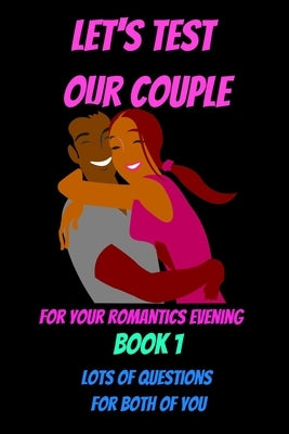 Let's test our couple-quiz book for couples-romantic games for couples--how to save your marriage-couples sex quiz book: couples quiz game-couples qui by Kari, Ludovic