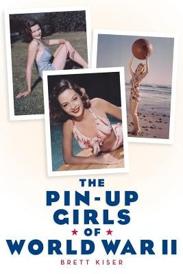 The Pin-Up Girls of World War II Paperback BearManor Media