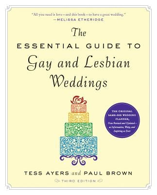 The Essential Guide to Gay and Lesbian Weddings by Ayers, Tess