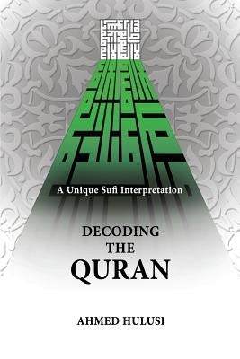 Decoding The QURAN (A Unique Sufi Interpretation) by Atalay, Aliya