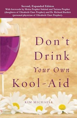 Don't Drink Your own Kool-Aid by Michaels, Kim