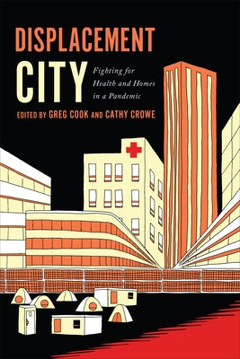 Displacement City: Fighting for Health and Homes in a Pandemic by Cook, Greg