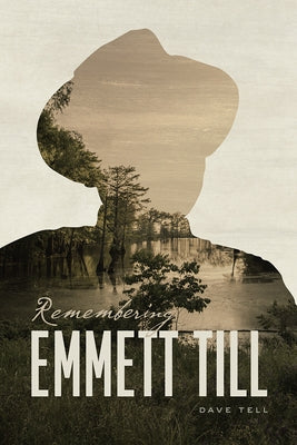 Remembering Emmett Till by Tell, Dave