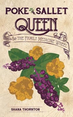 Poke Sallet Queen and the Family Medicine Wheel Paperback Thorncraft Publishing