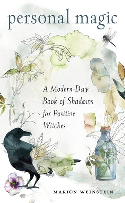 Personal Magic: A Modern-Day Book of Shadows for Positive Witches by Weinstein, Marion