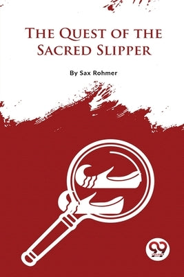 The Quest Of The Sacred Slipper by Rohmer, Sax