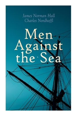 Men Against the Sea by Nordhoff, Charles