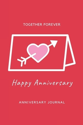 Anniversary Journal: Special Day Anniversary Journal, Memory Gift, Love Notebook, Writing Diary, Husband And Wife Anniversary Gifts by Newton, Amy