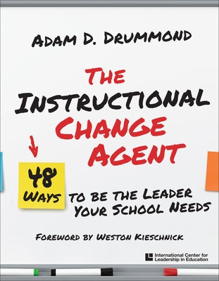 Paperback book titled The Instructional Change Agent: 48 Ways to Be the Leader Your School Needs by International Center for Leadership in Education.