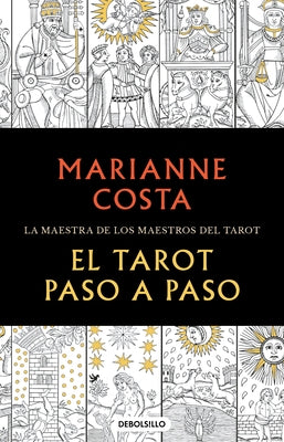 El Tarot Paso a Paso / The Tarot Step by Step. the Master of Tarot Teachers by Costa, Marianne