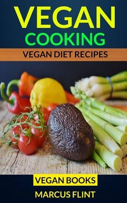 Vegan Cooking: Vegan Diet Recipes Vegan Books Paperback Createspace Independent Publishing Platform