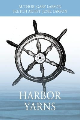 Harbor Yarns by Larson, Gary