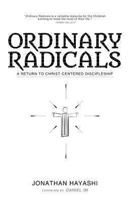 Ordinary Radicals: A Return to Christ-Centered Discipleship Paperback Lucid Books