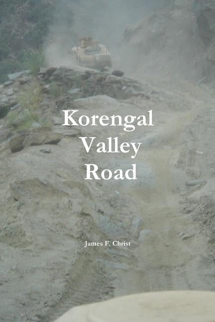 Korengal Valley Road Paperback Createspace Independent Publishing Platform