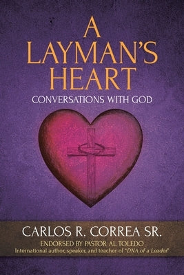 A Layman's Heart: Conversations with God by Correa, Carlos R., Sr.