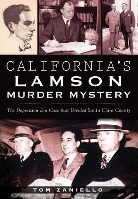 California's Lamson Murder Mystery: The Depression Era Case That Divided Santa Clara County by Zaniello, Tom