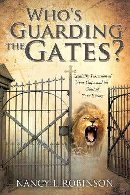 Who's Guarding the Gates? by Robinson, Nancy L.