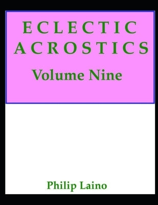 Eclectic Acrostics, Volume Nine: Volume Nine Paperback Independently Published