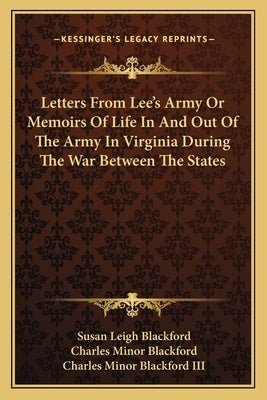 Letters from Lee's Army or Memoirs of Life in and Out of the Army in Virginia During the War Between the States Paperback Kessinger Publishing